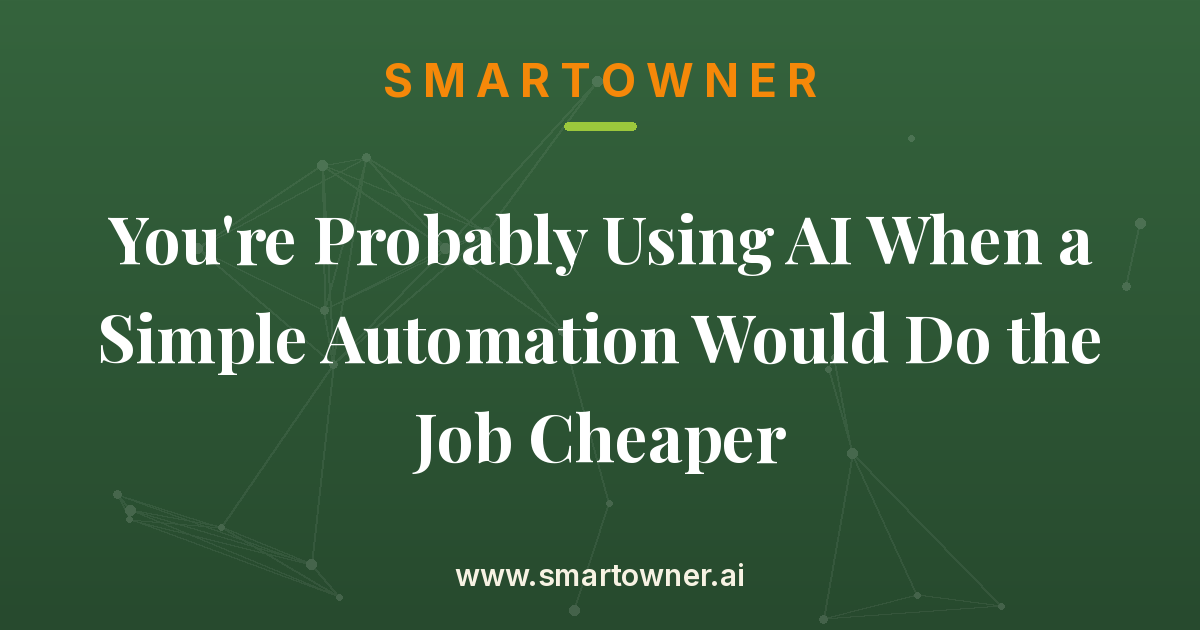Featured image for You're Probably Using AI When a Simple Automation Would Do the Job Cheaper - Newsletter article